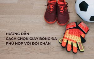 cách chọn giày bóng đá