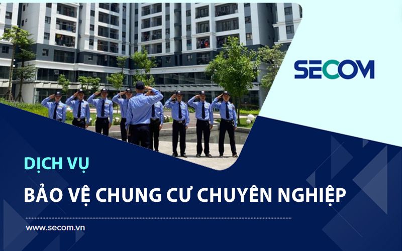 dịch vụ bảo vệ chuyên nghiệm SECOM