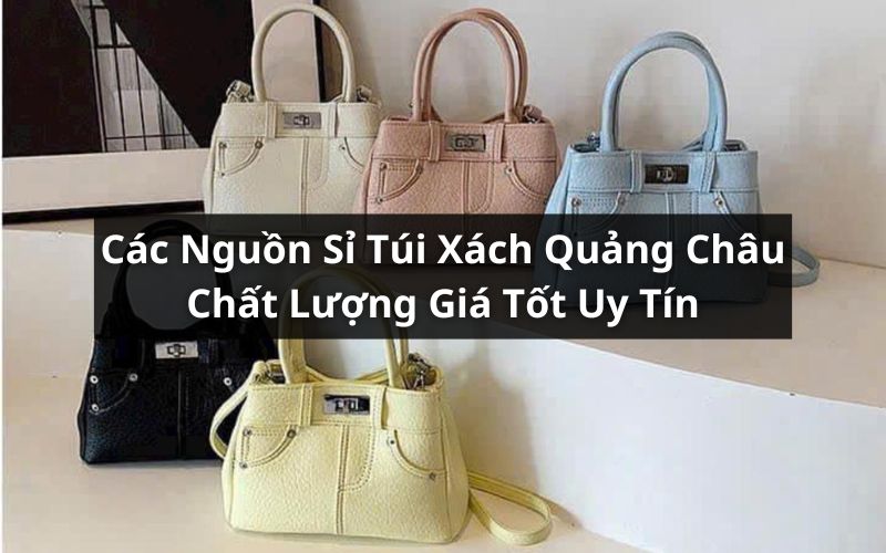 sỉ túi xách quảng châu