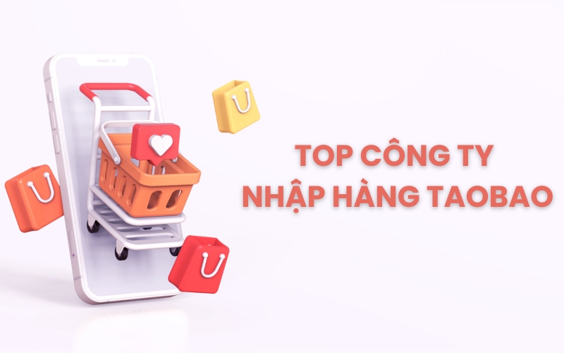 top công ty nhập hàng Taobao