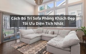 cách bố trí sofa phòng khách
