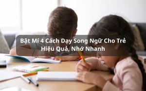 cách dạy song ngữ cho trẻ