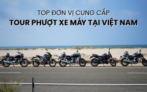 đơn vị cung cấp tour phượt xe máy tại Việt Nam